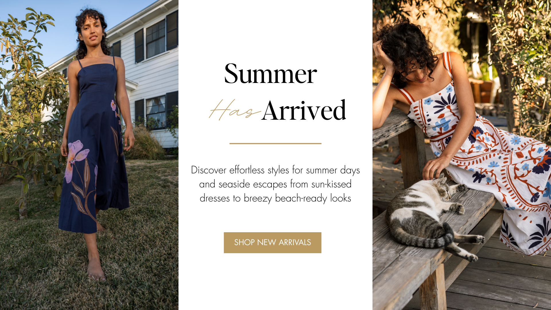Summer Has Arrived | Discover effortless styles for summer days and seaside escapes from sun-kissed dresses to breezy beach-ready looks