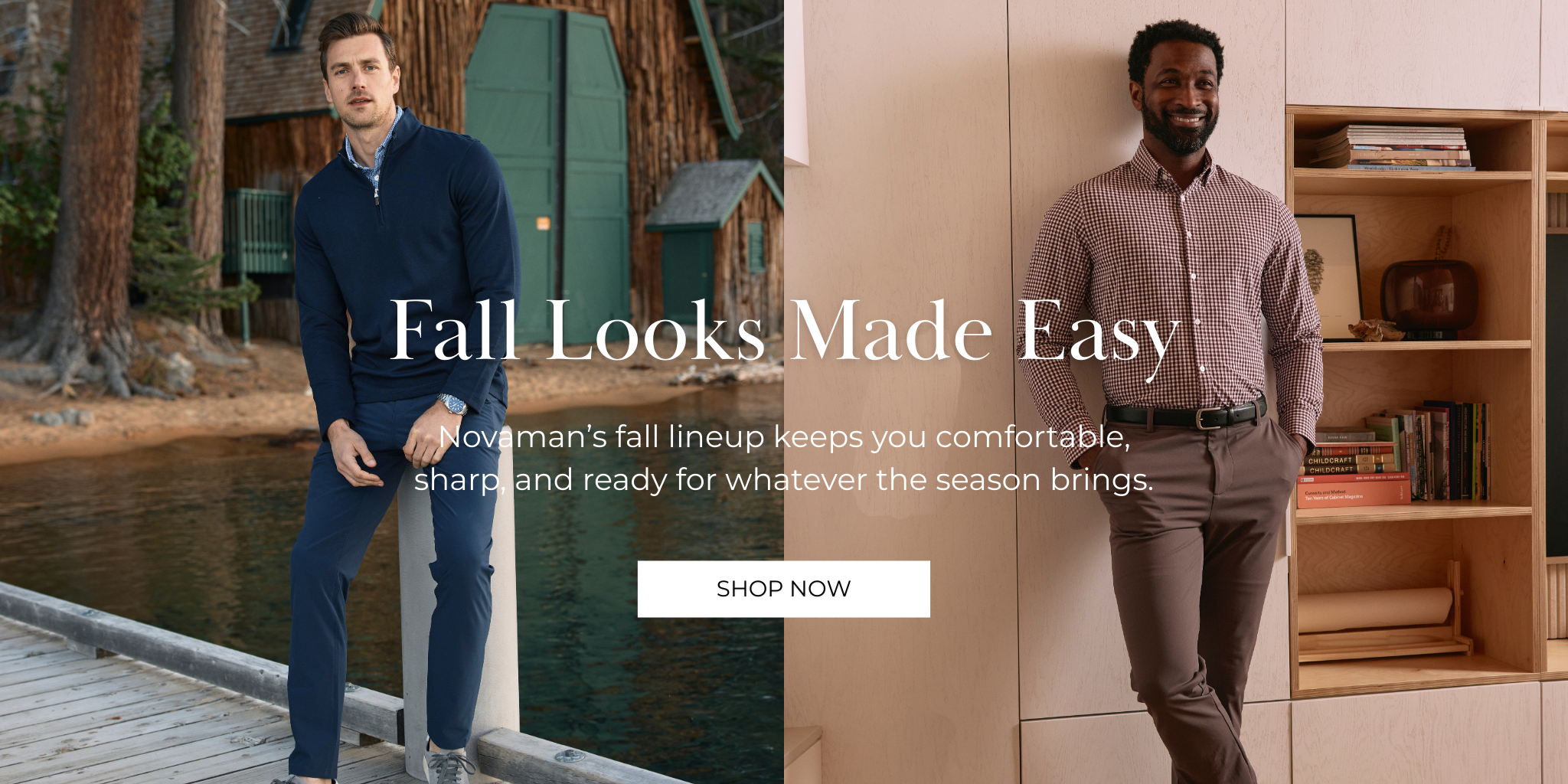 Fall Looks Made Easy
Novaman’s fall lineup keeps you comfortable, sharp, and ready for whatever the season brings.
SHOP NOW