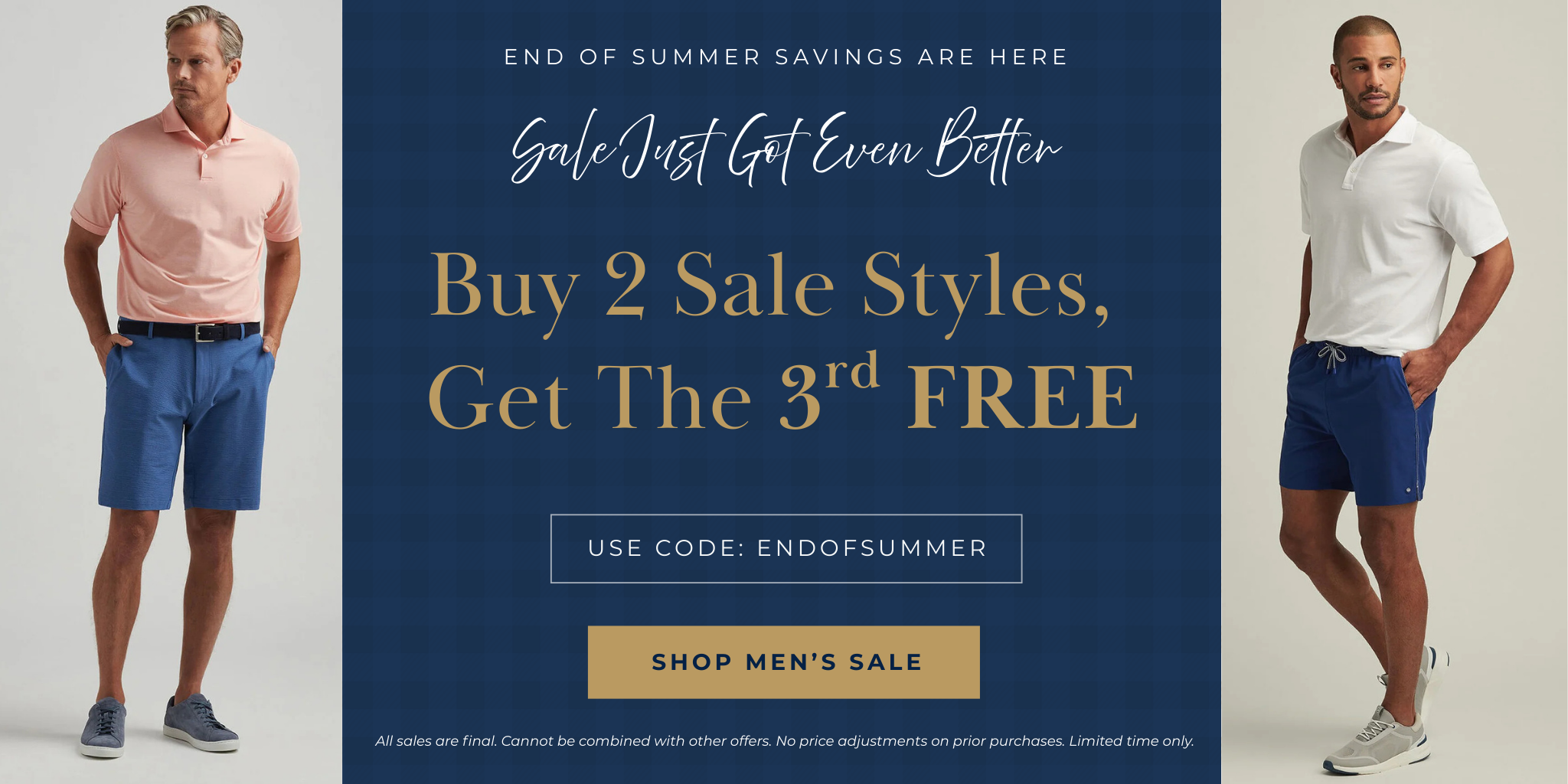 End of Summer Savings Are Here | Sale Just Got Even Better |Buy 2 Sale Styles, 
Get The 3rd FREE | Use Code: ENDOFSUMMER